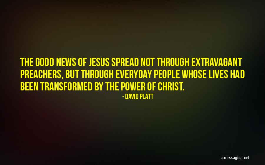 Everyday Power Quotes By David Platt Everyday Power Quotes By David Platt