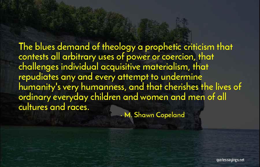 Everyday Power Quotes By M. Shawn Copeland Everyday Power Quotes By M. Shawn Copeland