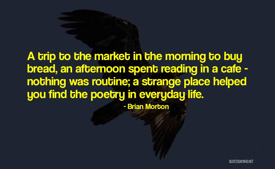 Everyday Routine Quotes By Brian Morton Everyday Routine Quotes By Brian Morton