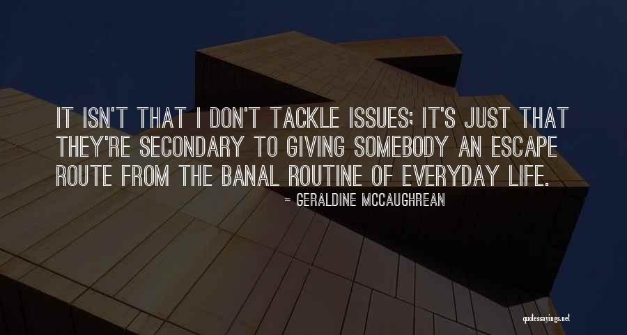 Everyday Routine Quotes By Geraldine McCaughrean Everyday Routine Quotes By Geraldine McCaughrean