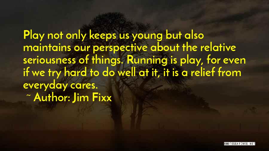 Everyday Things Quotes By Jim Fixx