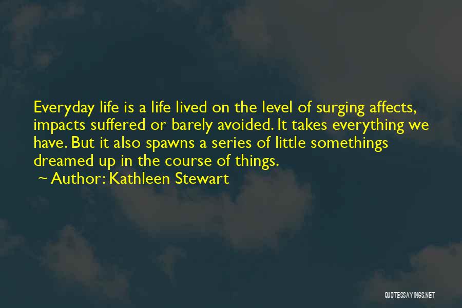 Everyday Things Quotes By Kathleen Stewart
