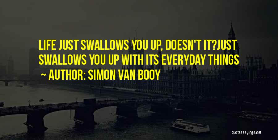Everyday Things Quotes By Simon Van Booy