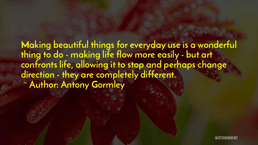 Everyday Use Quotes By Antony Gormley