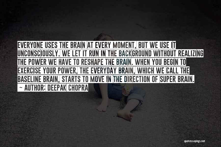 Everyday Use Quotes By Deepak Chopra