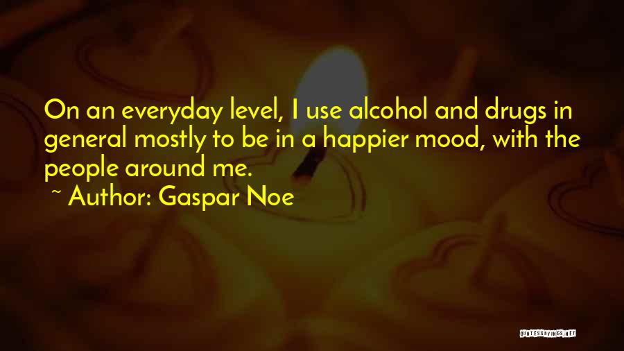 Everyday Use Quotes By Gaspar Noe