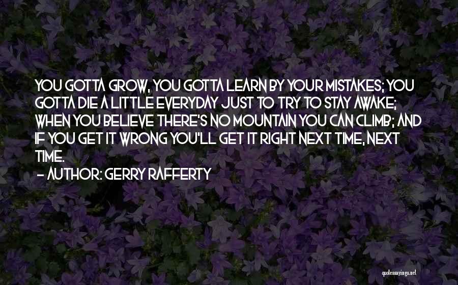 Everyday We Learn Quotes By Gerry Rafferty