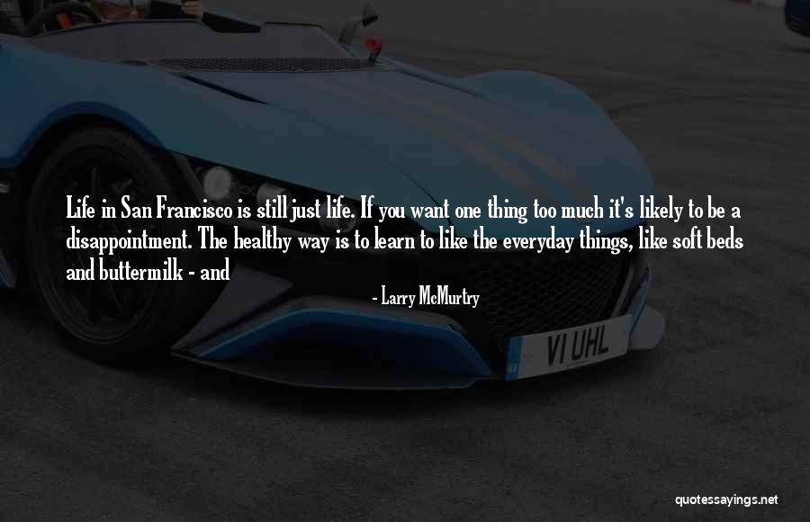 Everyday We Learn Quotes By Larry McMurtry Everyday We Learn Quotes By Larry McMurtry