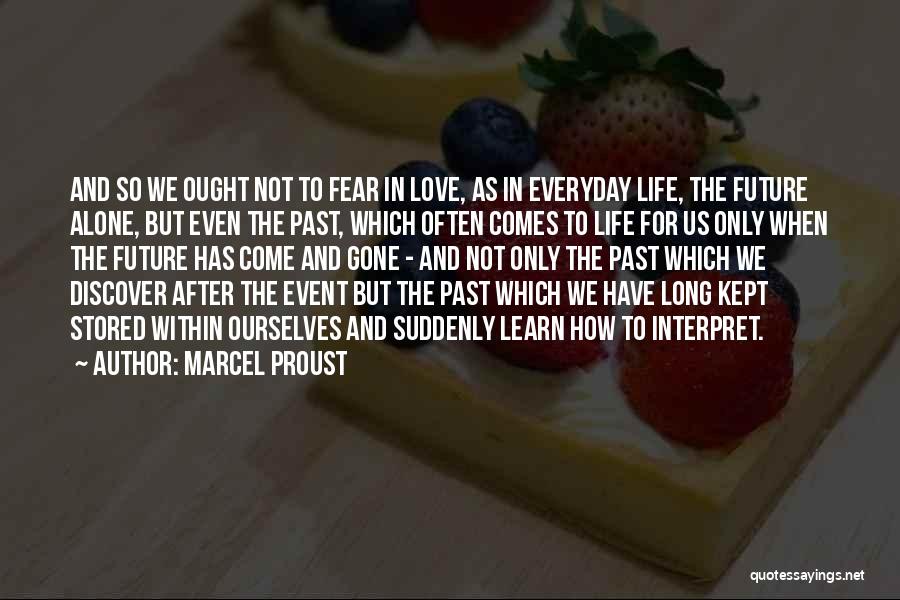 Everyday We Learn Quotes By Marcel Proust
