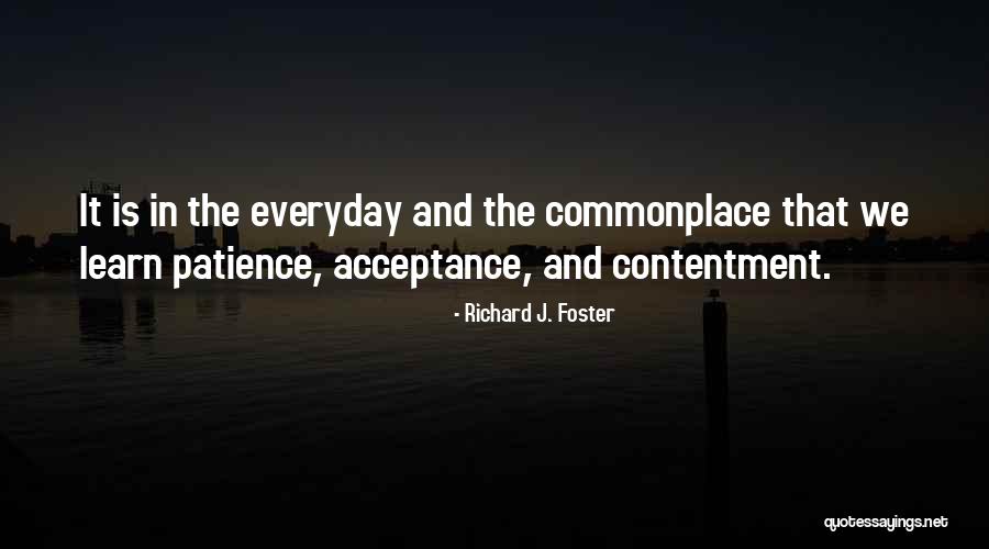 Everyday We Learn Quotes By Richard J. Foster Everyday We Learn Quotes By Richard J. Foster