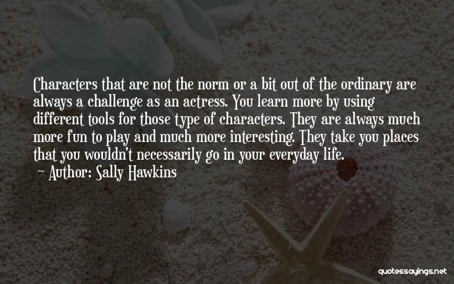Everyday We Learn Quotes By Sally Hawkins