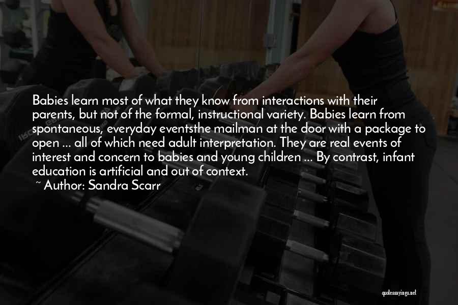 Everyday We Learn Quotes By Sandra Scarr