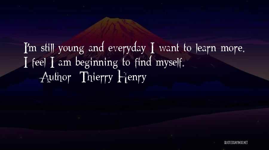 Everyday We Learn Quotes By Thierry Henry