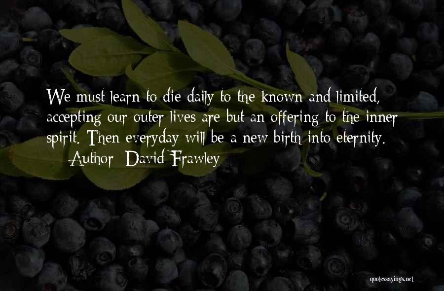 Everyday We Learn Something New Quotes By David Frawley
