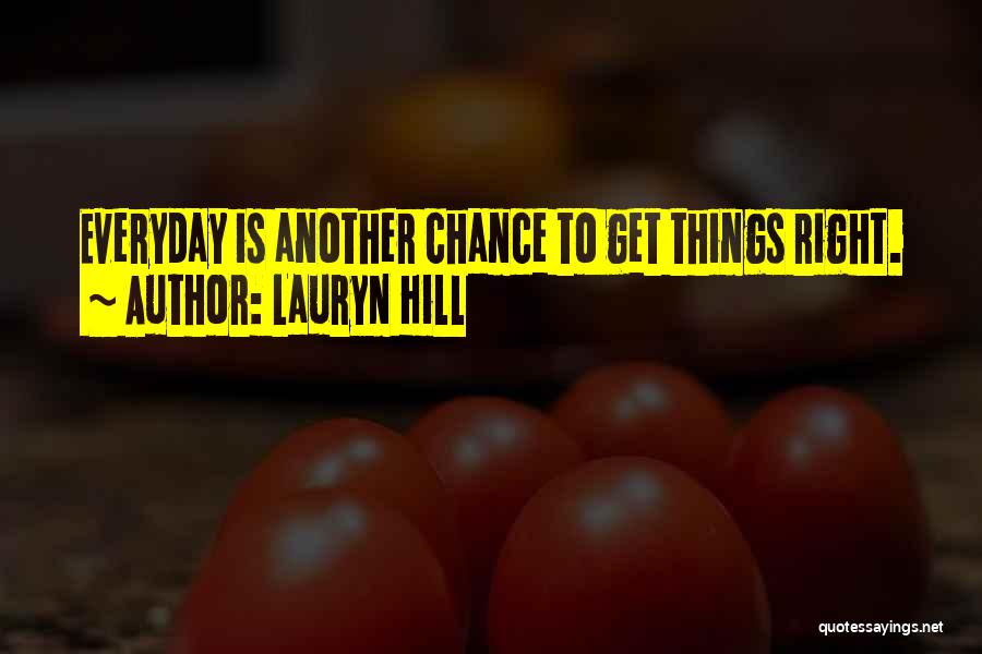 Everyday's Another Chance Quotes By Lauryn Hill
