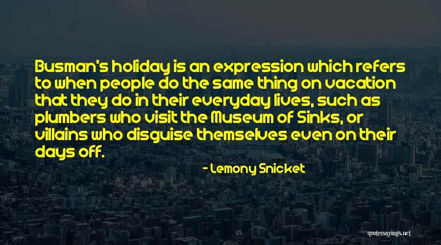 Everyday's The Same Quotes By Lemony Snicket Everyday's The Same Quotes By Lemony Snicket