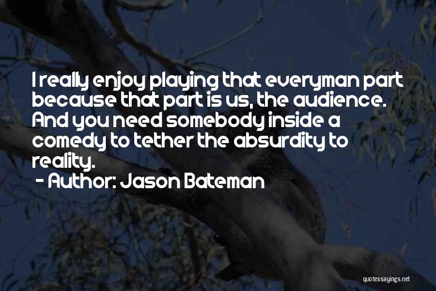 Everyman For Himself Quotes By Jason Bateman