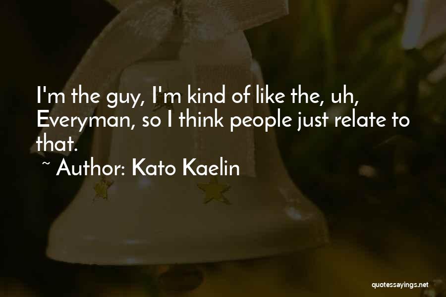 Everyman For Himself Quotes By Kato Kaelin