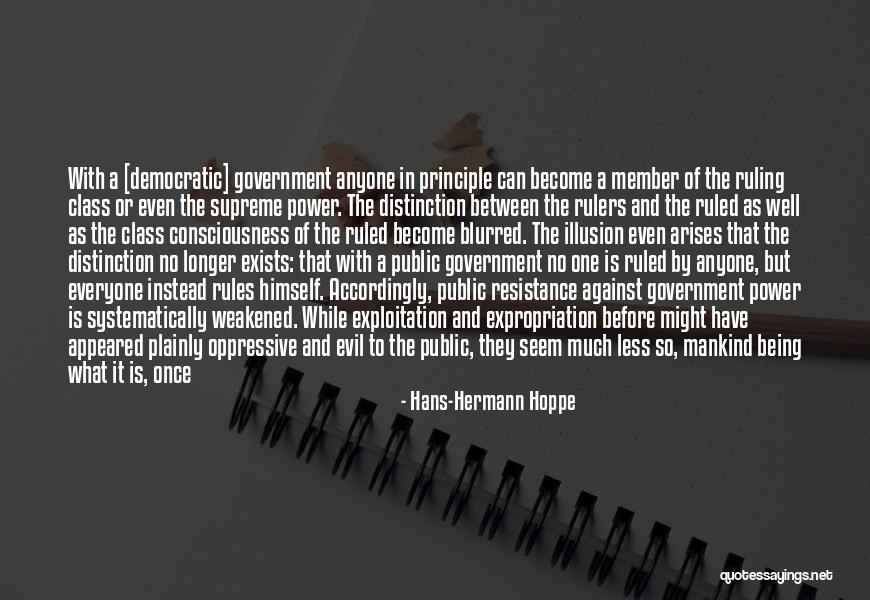 Everyone Being Against You Quotes By Hans-Hermann Hoppe Everyone Being Against You Quotes By Hans-Hermann Hoppe