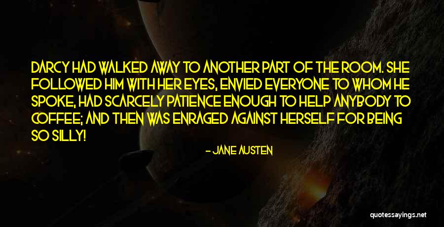 Everyone Being Against You Quotes By Jane Austen