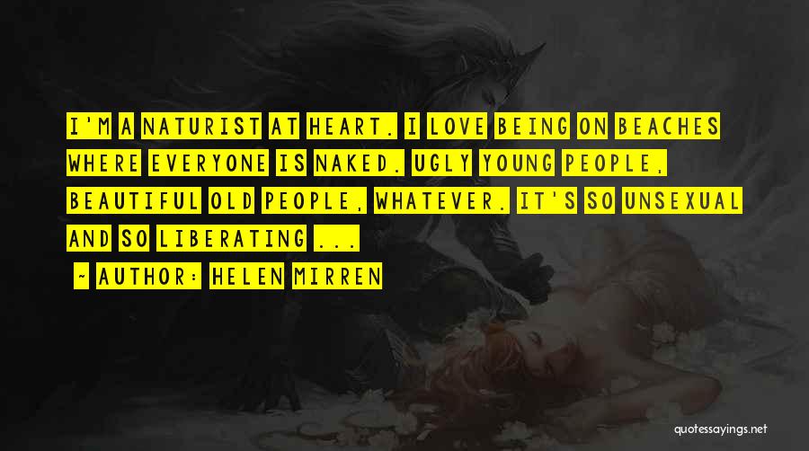Everyone Being Beautiful Quotes By Helen Mirren