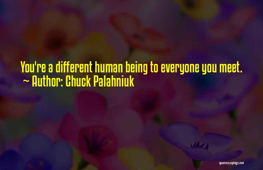 Everyone Being Different Quotes By Chuck Palahniuk