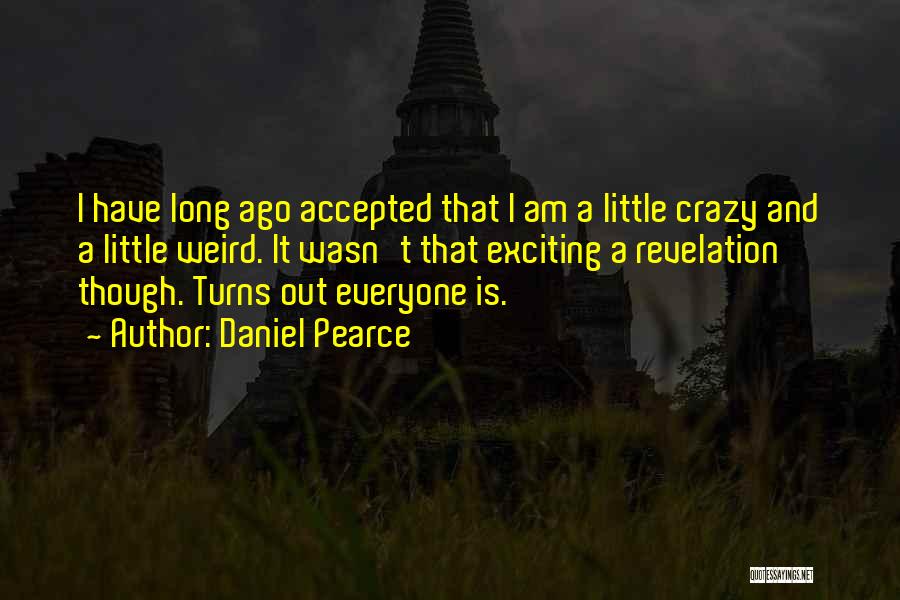 Everyone Being Different Quotes By Daniel Pearce