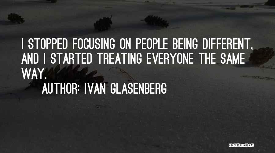 Everyone Being Different Quotes By Ivan Glasenberg