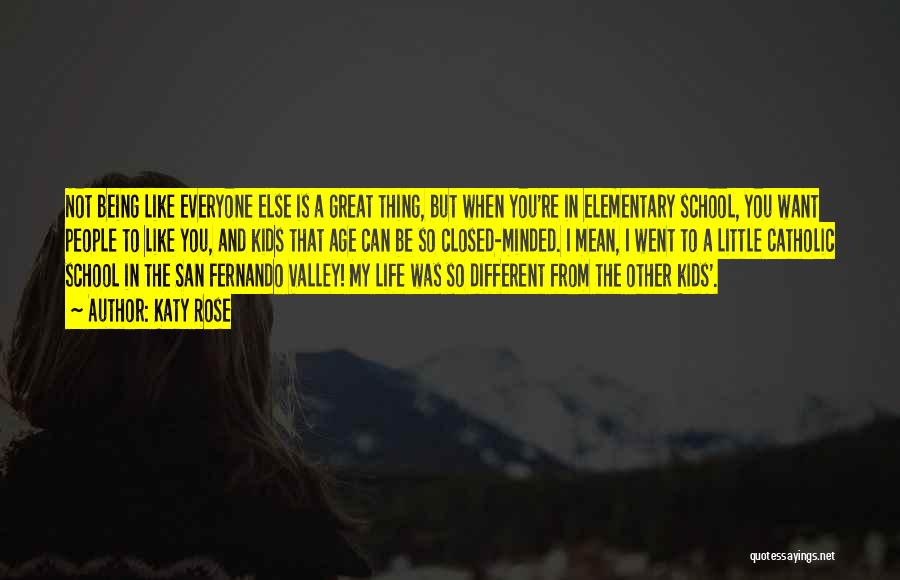 Everyone Being Different Quotes By Katy Rose