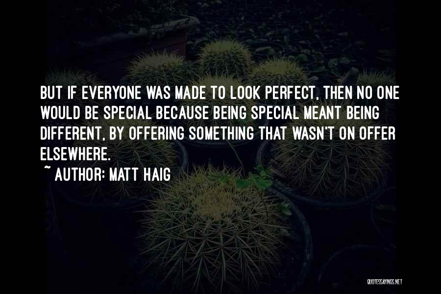 Everyone Being Different Quotes By Matt Haig