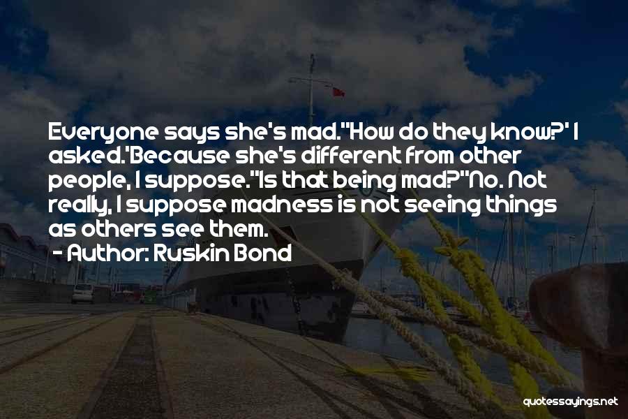 Everyone Being Different Quotes By Ruskin Bond