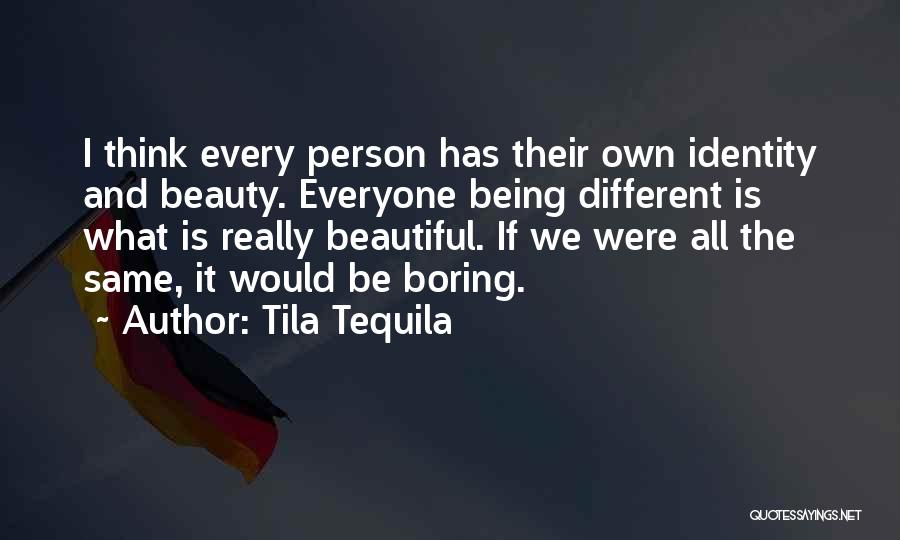Everyone Being Different Quotes By Tila Tequila