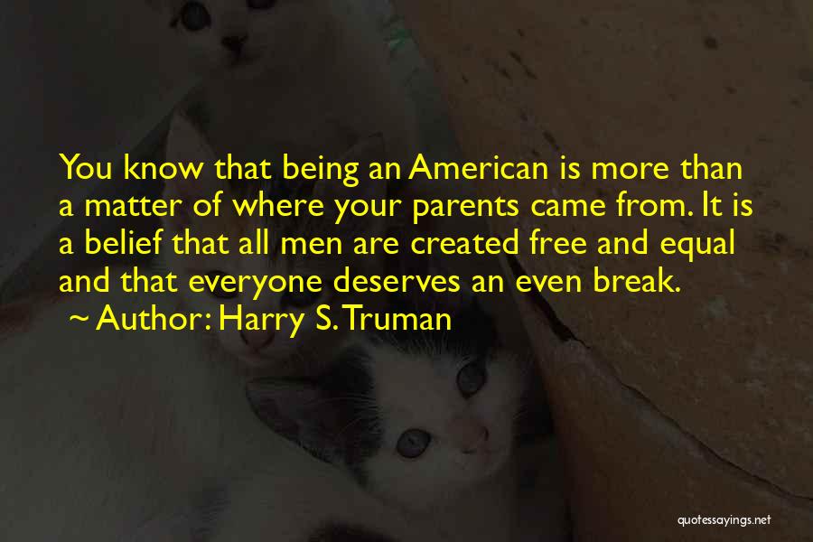 Everyone Being Equal Quotes By Harry S. Truman