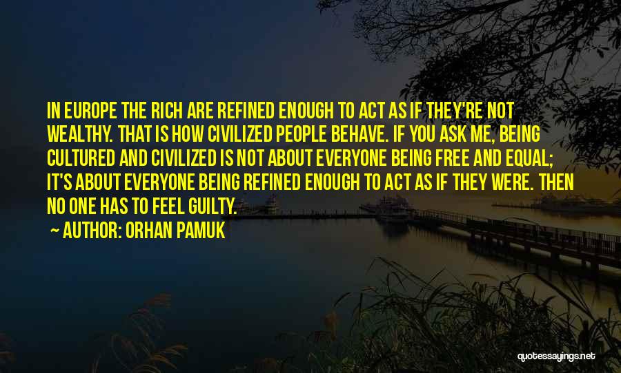 Everyone Being Equal Quotes By Orhan Pamuk