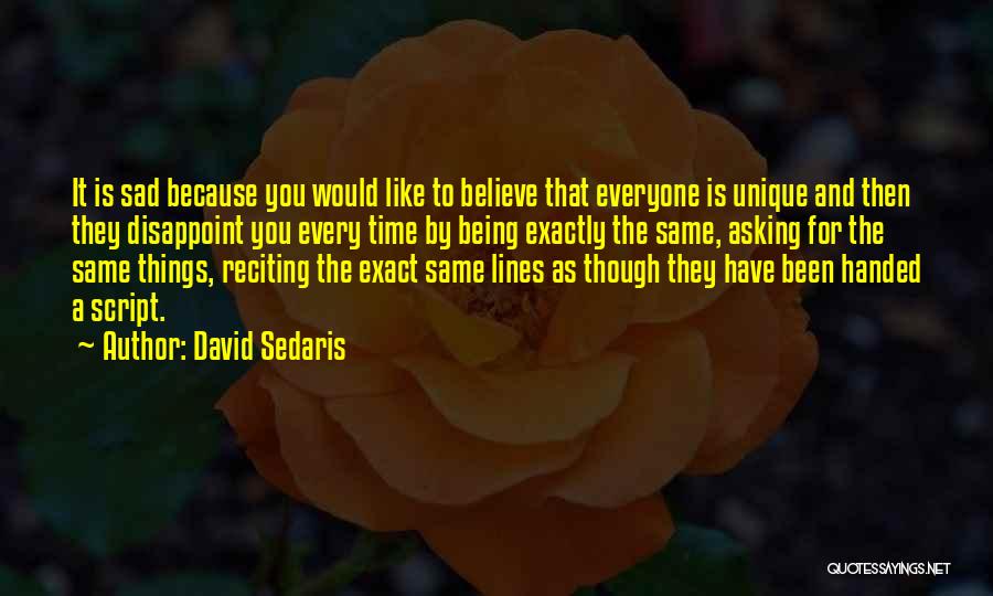 Everyone Being The Same Quotes By David Sedaris