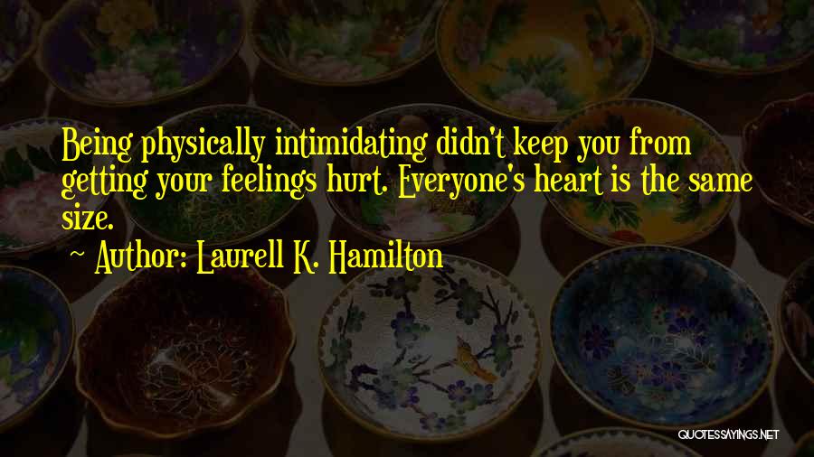 Everyone Being The Same Quotes By Laurell K. Hamilton