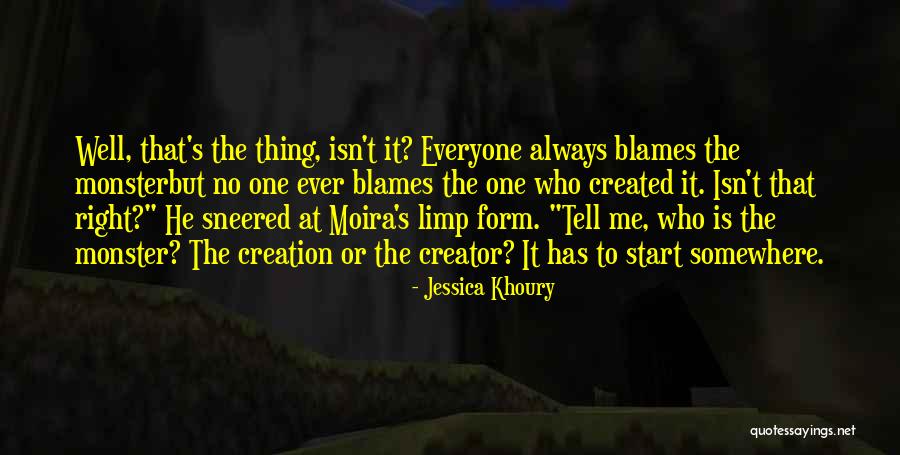 Everyone Blames Me Quotes By Jessica Khoury Everyone Blames Me Quotes By Jessica Khoury