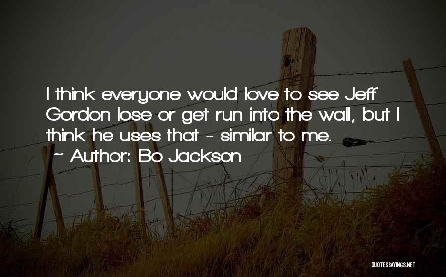 Everyone But Me Quotes By Bo Jackson