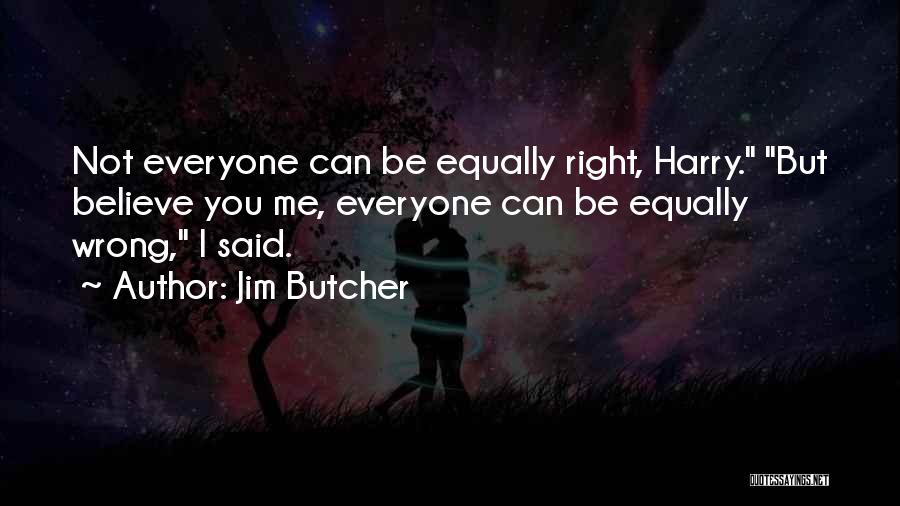 Everyone But Me Quotes By Jim Butcher