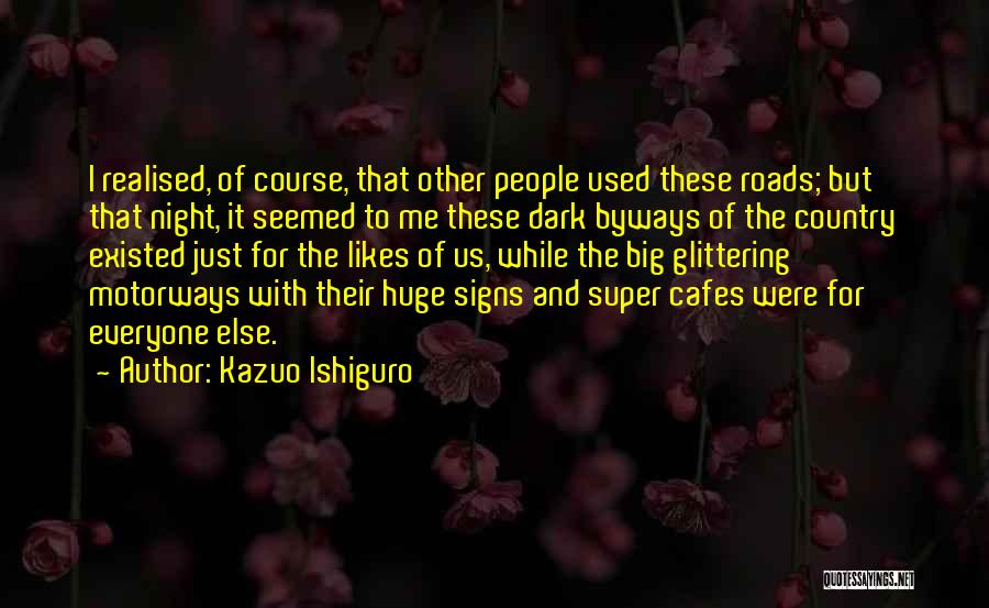 Everyone But Me Quotes By Kazuo Ishiguro