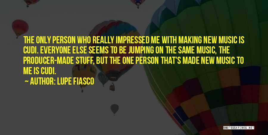 Everyone But Me Quotes By Lupe Fiasco
