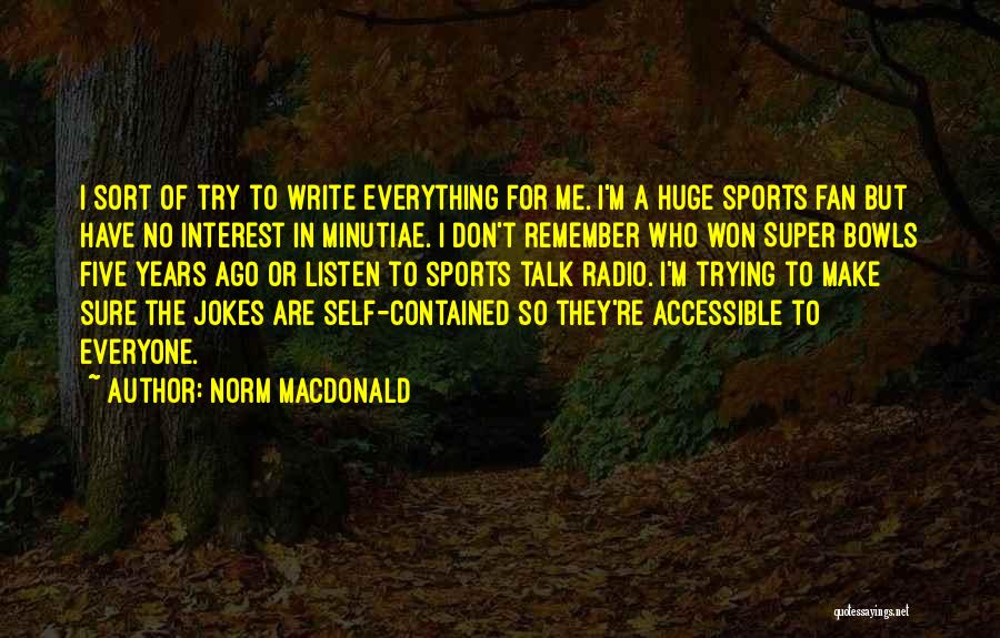 Everyone But Me Quotes By Norm MacDonald