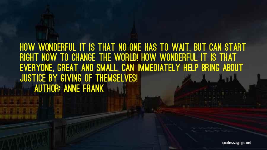 Everyone Can Change Quotes By Anne Frank