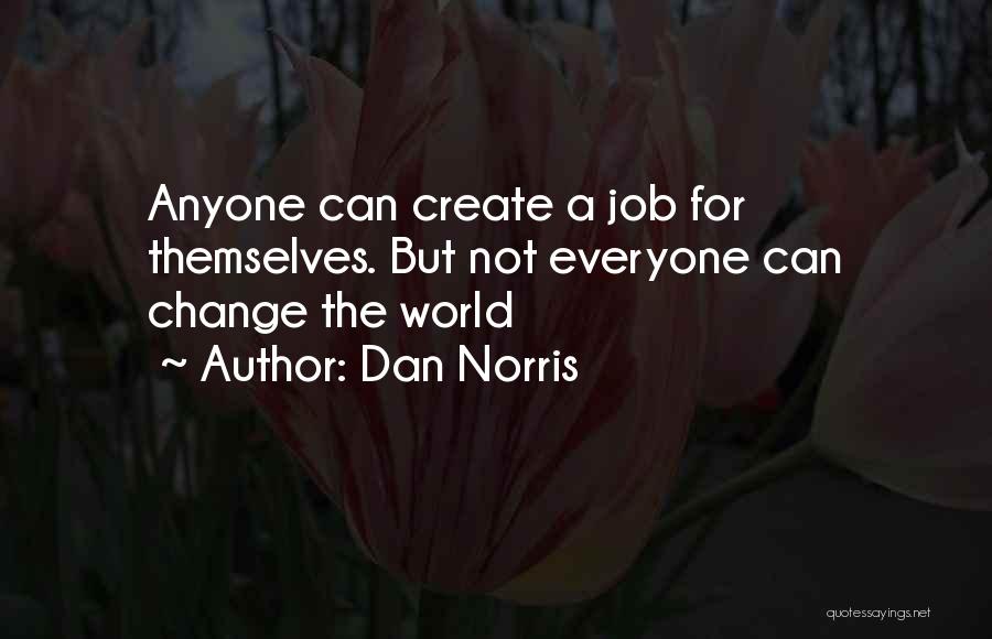 Everyone Can Change Quotes By Dan Norris