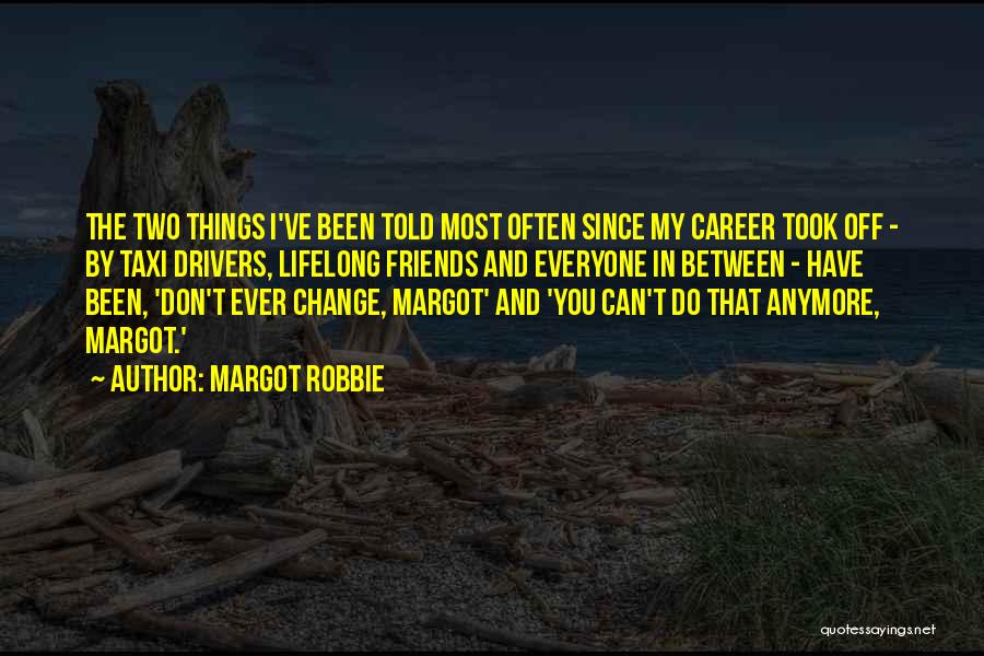 Everyone Can Change Quotes By Margot Robbie