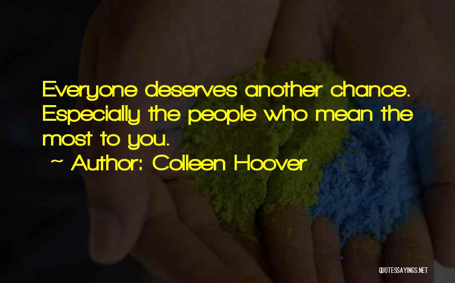 Everyone Deserves A Chance Quotes By Colleen Hoover