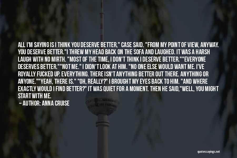 Everyone Deserves Better Quotes By Anna Cruise