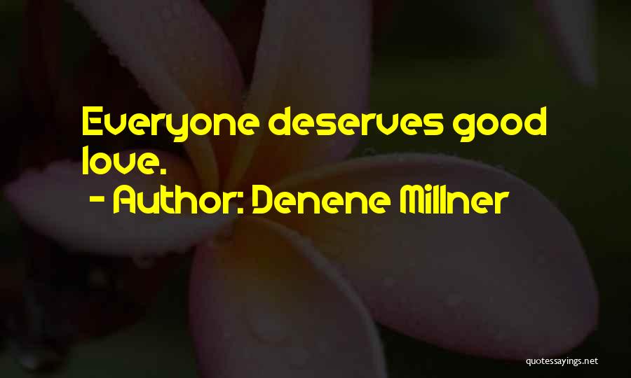 Everyone Deserves Love Quotes By Denene Millner