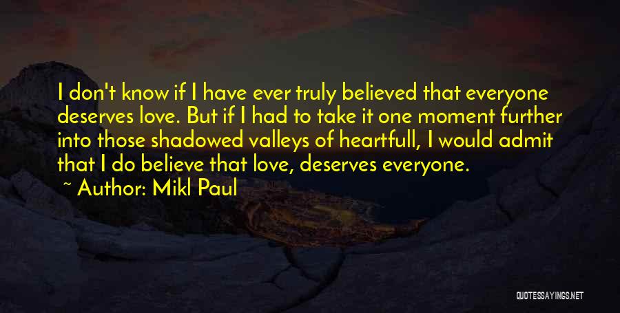 Everyone Deserves Love Quotes By Mikl Paul