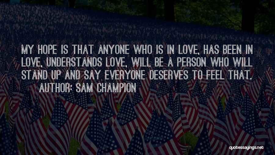 Everyone Deserves Love Quotes By Sam Champion